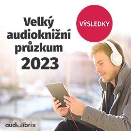 Velký audioknižní průzkum odhalil, jak jsme v roce 2023 poslouchali