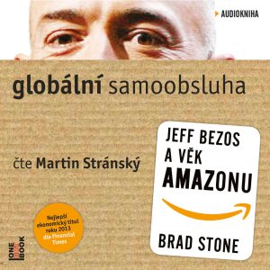 Globální samoobsluha: Jeff Bezos a věk Amazonu