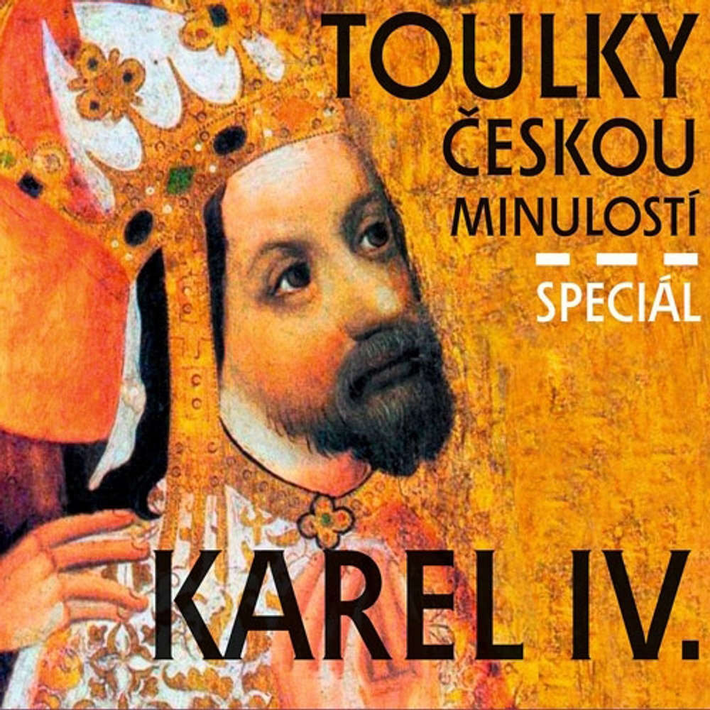 Toulky českou minulostí - Speciál Karel IV.