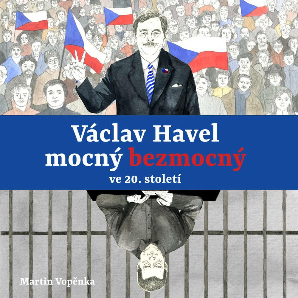 Václav Havel – mocný bezmocný ve 20. století