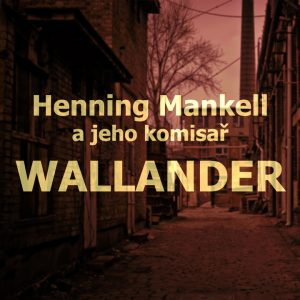 Henning Mankell a jeho komisař Kurt Wallander