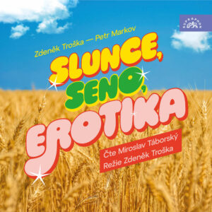audiokniha-Slunce-seno-erotika-Petr-Markov-Zdenek-Troska